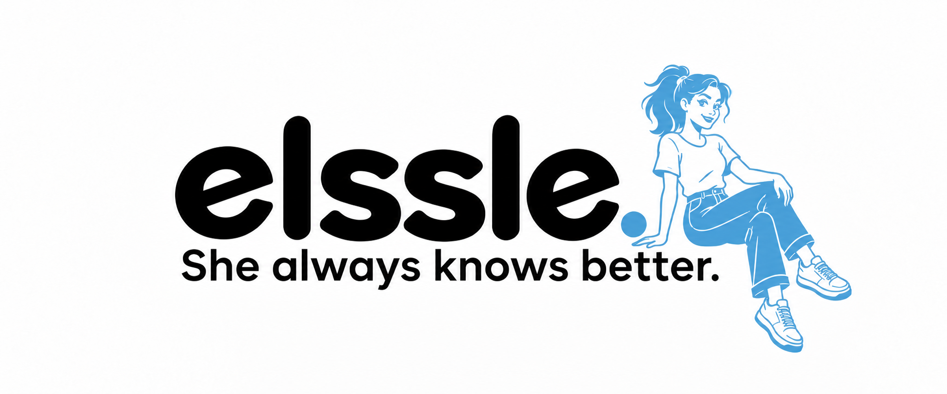 Elssle. She always knows better.